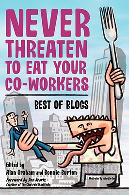 Never Threaten to Eat Your Co-Workers: Best of Blogs - Burton, Bonnie, and Graham, Alan
