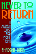 Never to Return: A Modern Quest for Eternal Truth