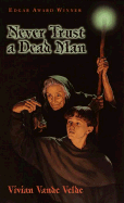 Never Trust a Dead Man - Vande Velde, Vivian