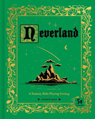 Neverland: A Fantasy Role-Playing Setting - Kolb, Andrew