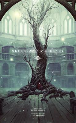 Neverland's Library: Fantasy Anthology - Lawrence, Mark, and Bellini, Roger (Editor), and Williams, Tad (Foreword by)