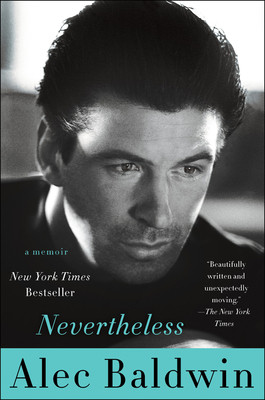 Nevertheless: A Memoir - Baldwin, Alec