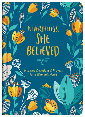 Nevertheless, She Believed: Inspiring Devotions and Prayers for a Woman's Heart - Freudig, Laura, and Kuyper, Vicki J