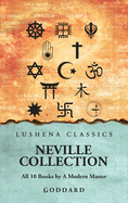 Neville Collection: All 10 Books by A Modern Master: All 10 Books by A Modern Master by Goddard