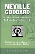 Neville Goddard - Der kreative Einsatz der Vorstellungskraft (The Creative Use Of Imagination 1952): Manifestieren mit dem Gesetz der Annahme nach Neville Goddard - Bonus-Buch 3