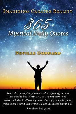 Neville Goddard: Imagining Creates Reality: 365 Mystical Daily Quotes - Allen, David (Compiled by), and Goddard, Neville