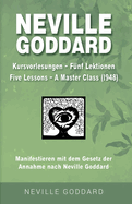 Neville Goddard - Kursvorlesungen - Die 5 Lektionen (Master Class - Five Lessons 1948): Manifestieren mit dem Gesetz der Annahme nach Neville Goddard - Bonus-Buch 1
