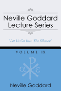 Neville Goddard Lecture Series, Volume IX: (A Gnostic Audio Selection, Includes Free Access to Streaming Audio Book)