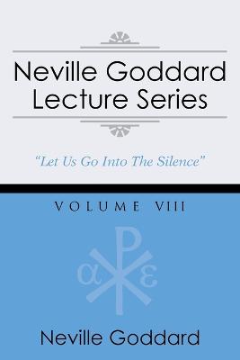 Neville Goddard Lecture Series, Volume VIII: (A Gnostic Audio Selection, Includes Free Access to Streaming Audio Book) - Goddard, Neville, and Peterson, Barry J (Editor)