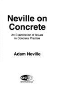 Neville on Concrete: An Examination of Issues in Concrete Practice