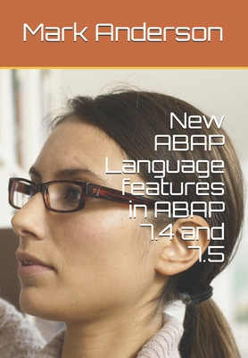 New ABAP Language features in ABAP 7.4 and 7.5 - Anderson, Mark
