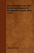 New Aberdeen, Or, The Scotch Settlement Of Monmouth County, New Jersey