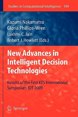 New Advances in Intelligent Decision Technologies: Results of the First Kes International Symposium Idt'09 - Phillips-Wren, Gloria (Editor)