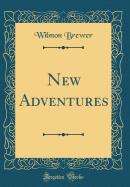 New Adventures (Classic Reprint)