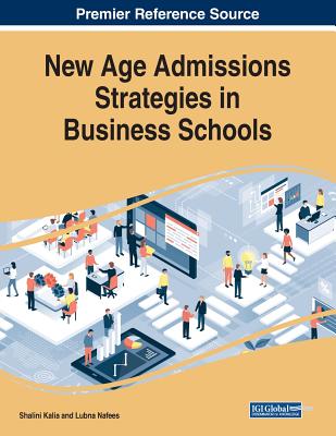 New Age Admissions Strategies in Business Schools - Kalia, Shalini (Editor), and Nafees, Lubna (Editor)