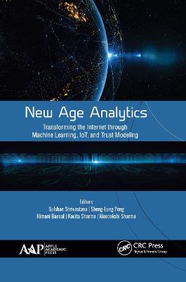 New Age Analytics: Transforming the Internet Through Machine Learning, Iot, and Trust Modeling - Shrivastava, Gulshan (Editor), and Peng, Sheng-Lung (Editor), and Bansal, Himani (Editor)