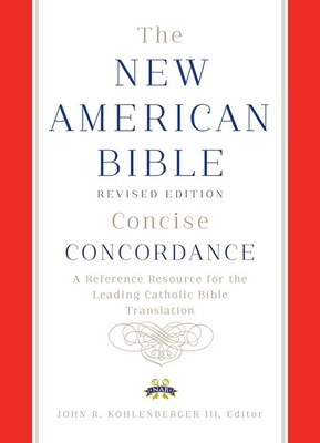 New American Bible revised edition concise concordance - Confraternity of Christian Doctrine, and Kohlenberger, John (Editor)