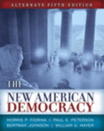 New American Democracy, The, Alternate Edition, Books a la Carte Plus Mypoliscilab - Fiorina, Morris P, Professor, and Peterson, Paul E, and Johnson, Bertram