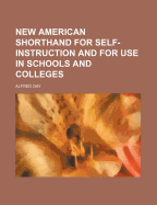 New American Shorthand for Self-Instruction and for Use in Schools and Colleges