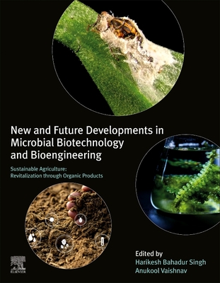 New and Future Developments in Microbial Biotechnology and Bioengineering: Sustainable Agriculture: Revitalization Through Organic Products - Singh, Harikesh Bahadur (Editor), and Vaishnav, Anukool (Editor)