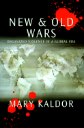 New and Old Wars: Organized Violence in a Global Era - Kaldor, Mary