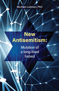 New Antisemitism: Mutation of a Long-lived Hatred