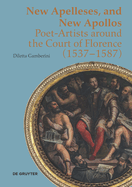 New Apelleses and New Apollos: Poet-Artists around the Court of Florence (1537-1587)