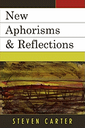 New Aphorisms & Reflections