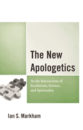 New Apologetics: At the Intersection of Secularism, Science, and Spirituality