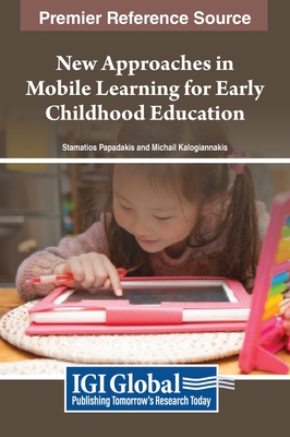 New Approaches in Mobile Learning for Early Childhood Education - Papadakis, Stamatios (Editor), and Kalogiannakis, Michail (Editor)