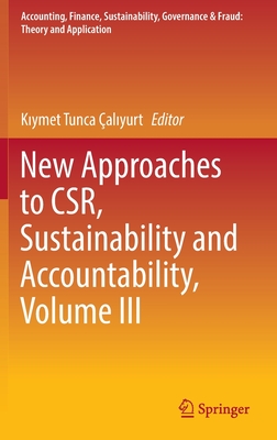 New Approaches to CSR, Sustainability and Accountability, Volume III - aliyurt, Kiymet Tunca (Editor)