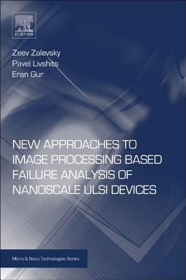 New Approaches to Image Processing based Failure Analysis of Nano-Scale ULSI Devices - Zalevsky, Zeev, and Livshits, Pavel, and Gur, Eran