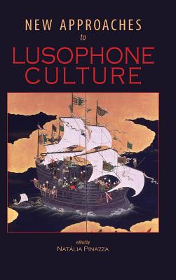 New Approaches to Lusophone Culture - Pinazza, Natlia (Editor)