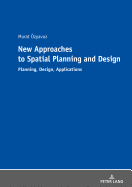 New Approaches to Spatial Planning and Design: Planning, Design, Applications