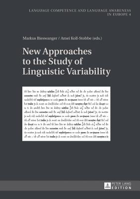 New Approaches to the Study of Linguistic Variability - Bieswanger, Markus (Editor), and Koll-Stobbe, Amei (Editor)