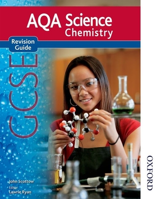 New Aqa Science GCSE Chemistry Revision Guide - Ryan, Lawrie (Editor), and Scottow, John