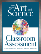 New Art and Science of Classroom Assessment: (Authentic Assessment Methods and Tools for the Classroom)