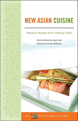 New Asian Cuisine: Fabulous Recipes from Celebrity Chefs - Chan, Wendy, Dr., and Niwa, Grace, and Rademan, Andrea (Editor)