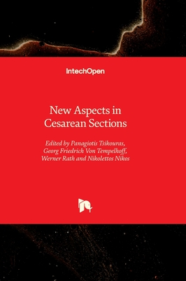 New Aspects in Cesarean Sections - Tsikouras, Panagiotis (Editor), and Tempelhoff, Georg Friedrich Von (Editor), and Rath, Werner (Editor)