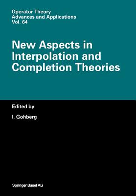 New Aspects in Interpolation and Completion Theories - Gohberg, I (Editor)