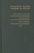 New Aspects of International Investment Law / Les Aspects Nouveaux Du Droit Des Investissements Internationaux 2004