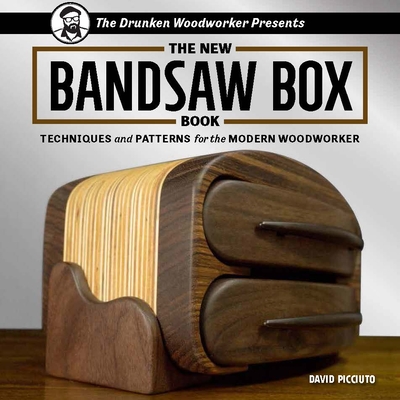 New Bandsaw Box Book: Techniques and Patterns for the Modern Woodworker - Picciuto, ,David