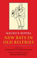 New Bats in Old Belfries: Some Loose Tiles - Bowra, C. M., and Hardy, Henry (Editor), and Holmes, Jennifer (Editor)