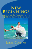 New Beginnings: Adam & Jacqueline's Story: Parts One, Two & Three