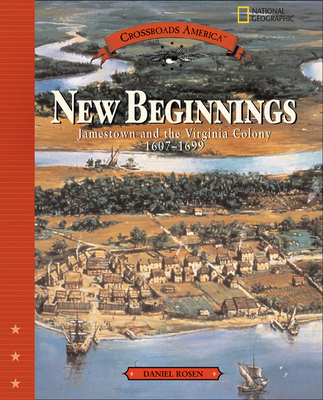 New Beginnings: Jamestown and the Virginia Colony 1607-1699 - Rosen, Daniel