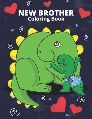 New Brother Coloring Book: Dinosaur themed new siblings coloring pages for kids - Calmintobling