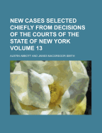New Cases Selected Chiefly from Decisions of the Courts of the State of New York, Vol. 31: With Notes (Classic Reprint)