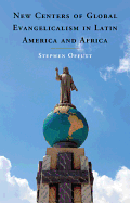 New Centers of Global Evangelicalism in Latin America and Africa