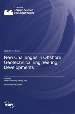 New Challenges in Offshore Geotechnical Engineering Developments - Hu, Pan (Guest editor), and Jeng, Dong-Sheng (Guest editor)