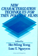 New Characterization Techniques for Thin Polymer Films - Tong, Ho-Ming (Editor), and Nguyen, Luu T (Editor)